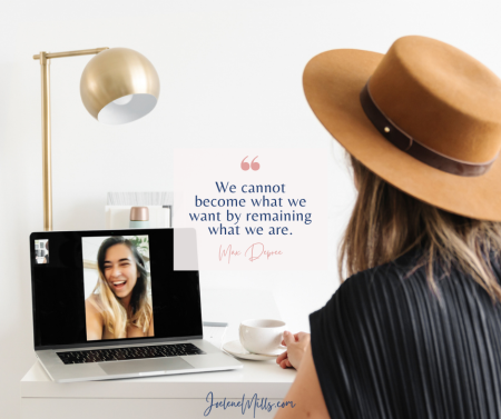Woman at her desk, coaching a client on her laptop, drinking tea and wearing a hat. We cannot become what we want by remaining what we are. Quote